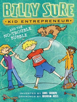 cover image of Billy Sure Kid Entrepreneur and the No-Trouble Bubble